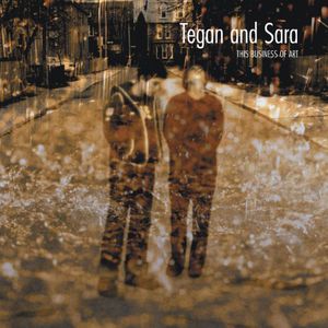 This Business of Art , Tegan & Sara