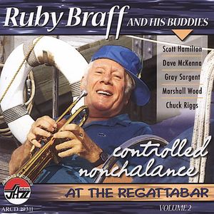 Controlled Nonchalance, Vol. 2 , Ruby Braff