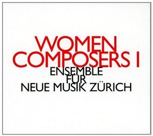 Women Composers , Ensemble Fur Neue Musik Zurich