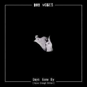 Days Gone By (Never Enough Edition) , Bob Moses