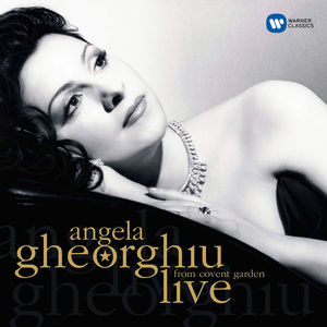 Live from Covent Garden , Angela Gheorghiu