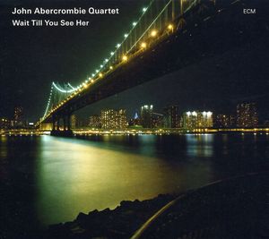 Wait Till You See Her , John Abercrombie