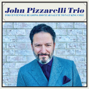 For Centennial Reasons: 100 Year Salute To Nat King Cole , John Pizzarelli