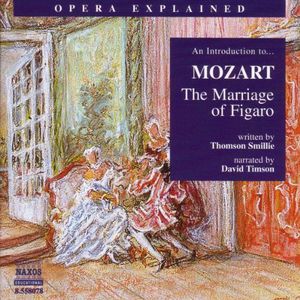 Opera Explained: Marriage of Figaro , David Timson