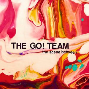 Scene Between , The Go! Team
