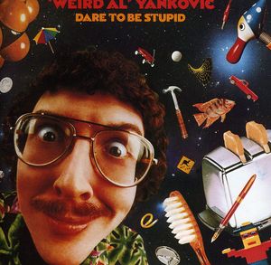 Dare to Be Stupid , Weird Al Yankovic