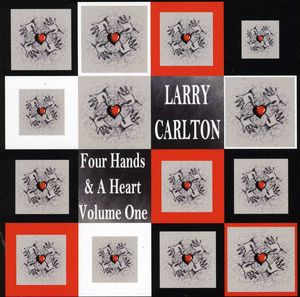 Four Hands and A Heart, Vol. 1 , Larry Carlton