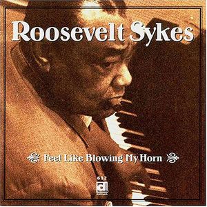 Feel Like Blowing My Horn , Roosevelt Sykes