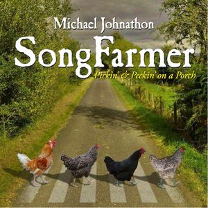 Song Farmer: Pickin' & Peckin' On A Porch , Michael Johnathon