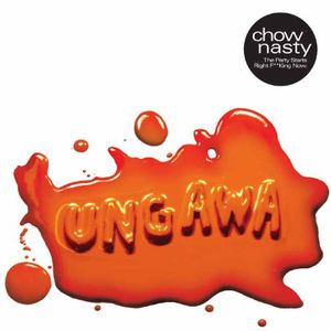 Ungawa the Party Starts Right F**King Now EP , Chow Nasty