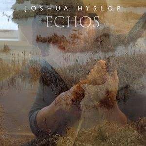 Echos , Joshua Hyslop