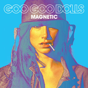 Magnetic , Goo Goo Dolls