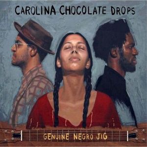 Genuine Negro Jig , The Carolina Chocolate Drops
