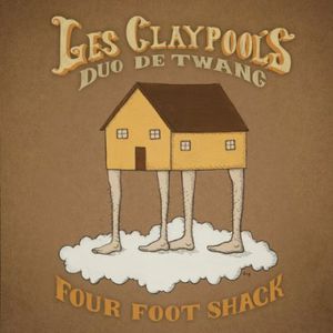 Four Foot Shack , Les Claypool