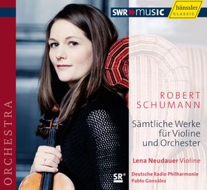 Complete Works for Violin & Orchestra , Lena Neudauer