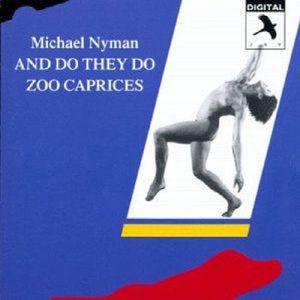 And Do They Do / Zoo Caprices , Michael Nyman