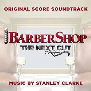 Barbershop: The Next Cut (Original Motion Picture Score) , Stanley Clarke