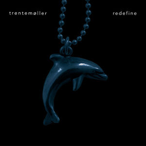 Redefine , Trentemoller