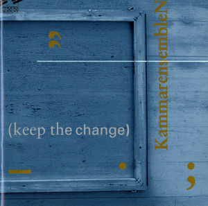Keep the Change , KammarensembleN