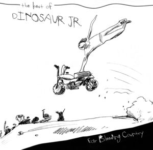 Ear Bleeding Country: The Best Of , Dinosaur Jr