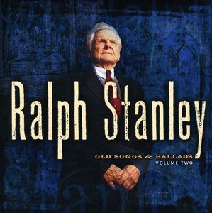 Old Songs and Ballads, Vol. 2 , Ralph Stanley