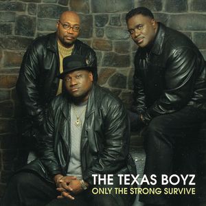 Only the Strong Survive , Texas Boyz
