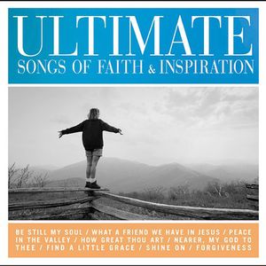 Ultimate Songs Of Faith & Inspiration , Various Artists