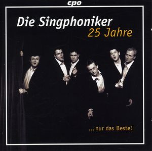 25 Years Die Singphoniker Just the Best , Die Singphoniker