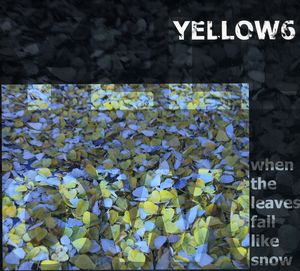 When the Leaves Fall Like Snow , Yellow6