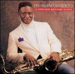Prayer Before Dawn , Pharoah Sanders