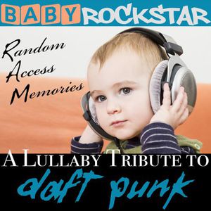 Lullaby Renditions of Daft Punk: Random Access , Baby Rockstar