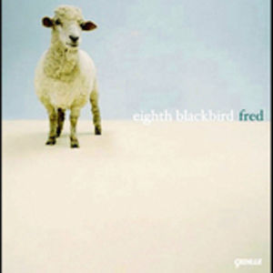Fred: Music of Frederic Rzewski , eighth blackbird