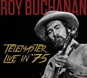 Telemaster Live In '75 , Roy Buchanan