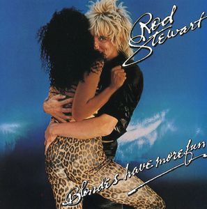 Blondes Have More Fun , Rod Stewart