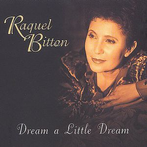 Dream a Little Dream , Raquel Bitton