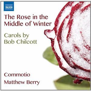 Rose in the Middle of Winter - Carols By Bob , Commotio