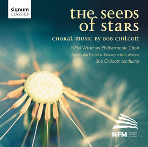Seeds of Stars , Bob Chilcott