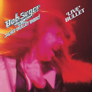 Live Bullet , Bob Seger