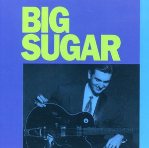 Big Sugar , Big Sugar