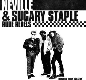 Rude Rebels , Neville & Sugary Staple