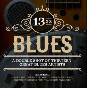 13x2 Blues - A Double Shot Of Thirteen Great Blues Artists , Various Artists
