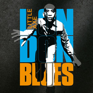 London Blues , Little Axe