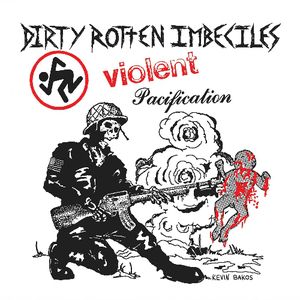 Violent Pacification , D.R.I.