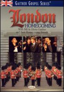 Gaither Gospel Series: London Homecoming: With Bill & Gloria Gaither and Their Homecoming Friends , Bill Gaither