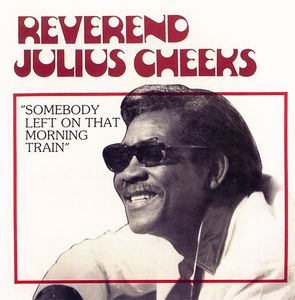 Somebody Left on That Morning , Rev. Julius Cheeks