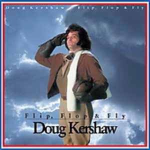 Flip, Flop and Fly , Doug Kershaw