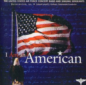 I Am An American , U.S. Air Force Band & Singing Sergeants