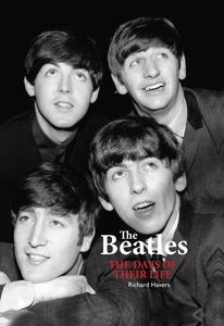 The Beatles: The Days of Their Life , Richard Havers