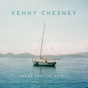 Songs For The Saints , Kenny Chesney