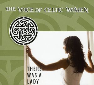 There Was A Lady: The Voice Of Celtic Women , Various Artists